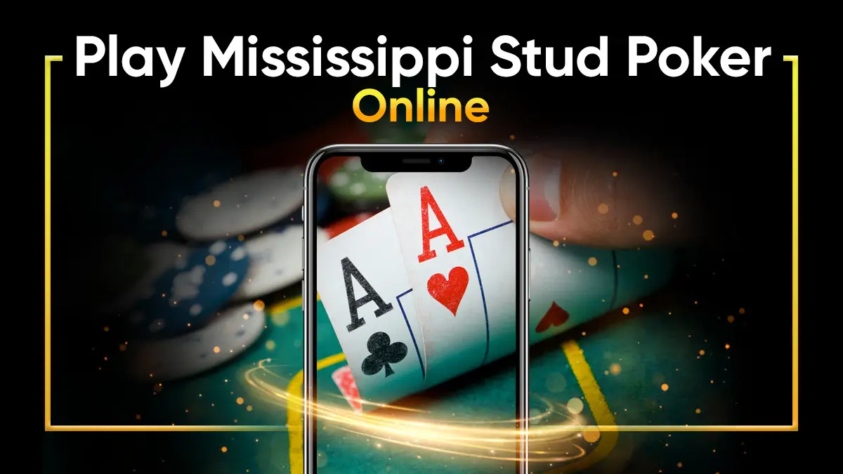 why-enjoy-mississippi-stud-poker-online Why Enjoy Mississippi Stud Poker Online